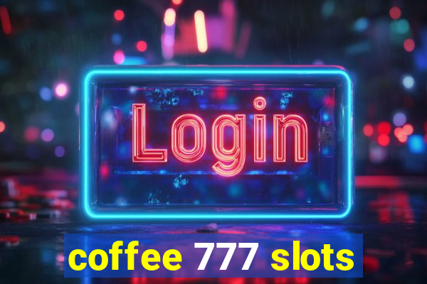 coffee 777 slots